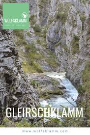 Gleirschklamm Scharnitz Wandern Klamm Tirol In 2020 Tirol Karwendel Ausflug