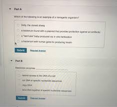 Foreign dna (the transgene ) is defined here as dna from another the terms transgenic organism and genetically modified organism (gmo) are generally synonymous. Solved Part A Which Of The Following Is An Example Of A T Chegg Com