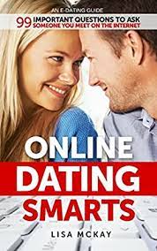 Wondering how to get the date started? Online Dating Smarts An E Dating Guide 99 Important Questions To Ask Someone You Meet On The Internet English Edition Ebook Mckay Lisa Amazon De Kindle Shop