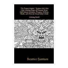 Muscles are formed from special cells called muscle fibers. The Demon Empire Features 100 Color Calm Coloring Pages Of Demonic Beast Half Human Creatures Dragons Goddess Skulls And More For Stress Relief Adult Coloring Book Buy Online In South Africa