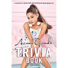 Well, we've got 250+ trivia … Buy Ariana Grande Trivia Book Give You Many Interesting Trivia Questions And Fun Facts About Ariana Grande Paperback May 24 2021 Online In Turkey B095gsg7qk