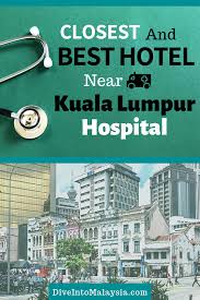 The healthcare system in malaysia. Closest And Best Hotel Near Hospital Kuala Lumpur Dive Into Malaysia Kuala Lumpur Hospital Hotel