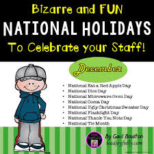 Bizarre And Fun National Holidays To Celebrate Your Staff December Bundle National Holidays Fun Employee Activities Fun At Work
