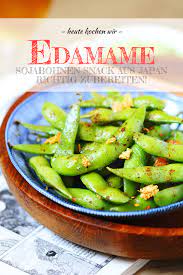 edamame den sojabohnen snack aus japan richtig zubereiten rezept edamame japanische kuche sojabohnen