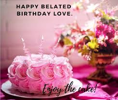 Maybe you would like to learn more about one of these? 50 Best Belated Birthday Wishes Messages And Greetings Legit Ng