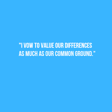 I Vow To Value Our Differences As Much As Our Common Ground Unique Wedding Vows Wedding Vows To Husband Funny Wedding Vows