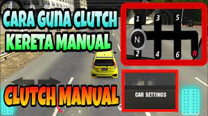 Dari gear kedua hingga ketiga. Cara Guna Clutch Kereta Manual Car Parking Multiplayer Youtube
