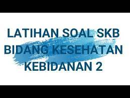 Hasil pemeriksaan tidak ada robekkan jalan lahir, kandung kemih kosong. Contoh Soal Cpns 2018 Latihan Soal Skb Kebidanan Bagian 2 Cpns 2018 Icpns