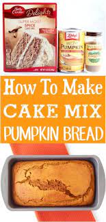 Cake Mix Pumpkin Bread Recipe Just 5 Ingredients Diy Thrill Pumpkin Bread Recipe Fall Desserts Easy Fall Dessert Recipes