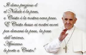 Immagini Con Messaggi Di Natale Religiosi Di Papa Francesco Papa Francesco Papa Natale