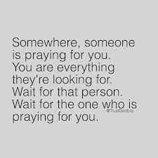 What A Beautiful Thing To Know Someone Is Praying For You What A Wonderful Thing To Know Faith Quotes Quotes Inspirational Quotes
