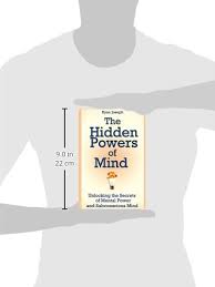 The secret to unlocking your mind power is really no secret at all. The Hidden Powers Of Mind Unlocking The Secrets Of Mental Power And Subconscious Mind Joseph Ryan 9781300658290 Amazon Com Books