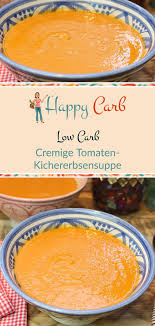 Cremige Tomaten Kichererbsensuppe Happy Carb Rezepte Rezept Kichererbsensuppe Rezepte Kohlenhydratarme Rezepte
