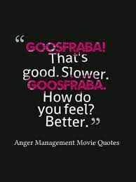 The original quote, with slang. 20 Best Anger Management Movie Quotes Anger Quotes Anger Management Quotes Daily Inspiration Quotes