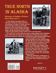 True North in Alaska: Memories of Indians, Eskimos, Bush Pilots and Us