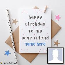 Write Name On Happy Birthday Card For Friend Birthday Cards For Friends Birthday Card With Name Happy Birthday Cards