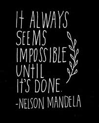 It Always Seems Impossible Until It S Done Nelson Mandela Quote A Tribute To A Great Man That Many More Men And Leaders Mandela Quotes Senior Quotes Quotes
