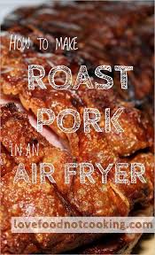 Just in time to plan a great weekend supper. Air Fryer Roast Pork Loin Love Food Not Cooking Air Fryer Recipes Pork Air Fryer Recipes Easy Air Fryer Recipes Healthy