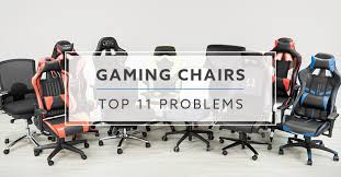 Top 11 Gaming Chair Problems For 2020