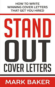 Wow your future employer with this simple cover letter example format. Stand Out Cover Letters How To Write Winning Cover Letters That Get You Hired Baker Mark 9781520127729 Amazon Com Books