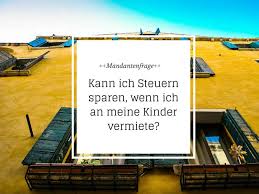 Wie kann man geld von einem konto auf ein anderes überweisen? Mietvertrag Mit Kindern Durch Vermietung Steuern Sparen Felix1 Blog