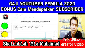 Gaji Youtuber Pemula 2020 Bonus Cara Mendapatkan 21 Ribu Subscriber Dan Di 2020 Video