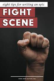 The fight scene played out in my head and i wrote it happily, seeing each blow in my mind's eye. Eight Tips For Writing An Epic Fight Scene Well Storied