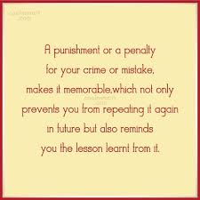 Enjoy our punishment quotes collection. Quote A Punishment Or A Penalty For Your Crime Or Mistake Makes It Coolnsmart