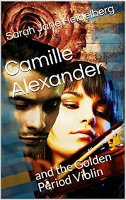 Camille Alexander and the Golden Period Violin: Heidelberg, Sarah Jane:  9780464804567: Amazon.com: Books