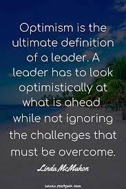 Leadership Quotes Optimism Think Positively Confidence Motivational Quote Leadership Quotes Leadership Quotes Inspirational Inspirational Quotes Motivation