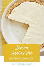 Lemon Icebox Pie With Toasted Coconut Crust Recipe Lemon Icebox Pie Fruit Tart Recipe Icebox Pie