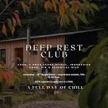 Deep Rest Club :: a full day