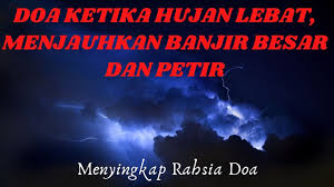 Doa hujan lebat + petir + angin. Doa Ketika Hujan Lebat Menjauhkan Banjir Besar Dan Mengelakkan Panahan Petir Youtube
