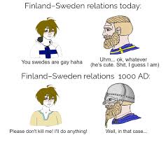 Minä pidän volvoista följer dom som kör sammarbete med memes dom som vi har sammarbete med. Finland Sweden Relations In A Nutshell Doomer Boy Know Your Meme