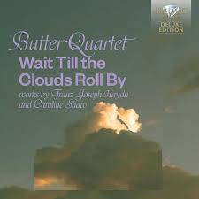 Butter Quartet - Wait Till the Clouds Roll By - Works by Haydn and Shaw  (Deluxe) - Amazon.com Music
