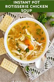 Instant Pot Rotisserie Chicken Soup Recipe In 2021 Easy Soup Recipes Rotisserie Chicken Soup Rotisserie Chicken