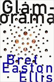 Glamorama Bret Easton Ellis Books Ellis Book Worth Reading