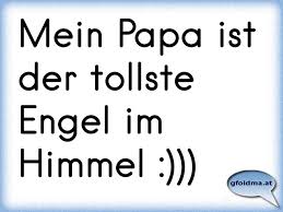 Mein Papa Ist Der Tollste Engel Im Himmel österreichische Sprüche