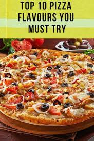 Top 10 Pizza Flavours You Must Try Pizza Flavors Fast Food Items Perfect Food