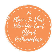 We did not find results for: 23 New Places To Try If You Can T Afford Anthropologie