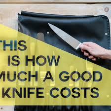 this is how much a good knife costs