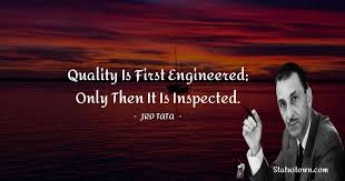 2 18.12.2020 · 20 jrd tata quotes which will inspire you for life and entrepreneurial journey 1). Quality Is First Engineered Only Then It Is Inspected Jrd Tata Quotes