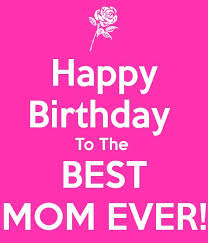 On today, another birthday, this quote is all the more true: 100 Best Happy Birthday Mom Wishes