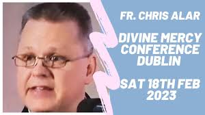 Fr. Chris Alar at The Divine Mercy Conference, Dublin, Ireland, SATURDAY  February 18th 2023