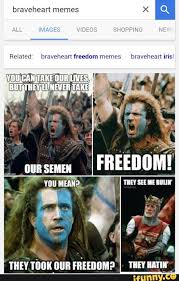 It's a free online image maker that allows you to add custom resizable text to images. Related Braveheart Freedom Memes Braveheart Iris Ifunny