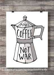 Kaffee Kunst Machen Kaffee Nicht Krieg Druckbare Kunst Kaffee Etsy Kitchen Wall Art Printables How To Make Coffee Best Espresso