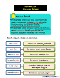 Peribahasa itu merupakan pepatah yang berisi nasihat dan ajaran, selain itu peribahasa dapat digunakan juga dalam kehidupan sebagai perkataan suatu maksud. Peribahasa Simpulan Bahasa Tahun 4 Worksheet