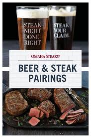 Dad Guide 4 Steak Beer Pairings Omaha Steaks Beer Recipes Beer Food Pairings How To Cook Steak