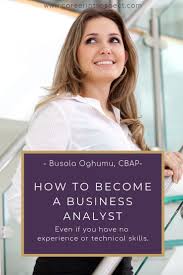 How To Become A Business Analyst Business Analyst Business Intelligence Analyst Business Analyst Career