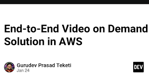 End-to-End Video on Demand Solution in AWS - DEV Community